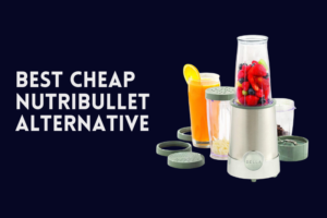 best cheap nutribullet alternative