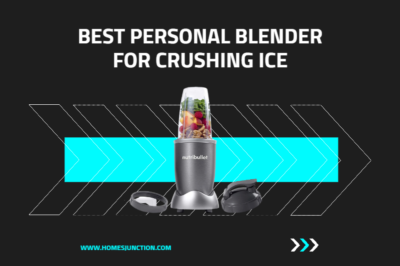 BEST PERSONAL BLENDER FOR CRUSHING ICE